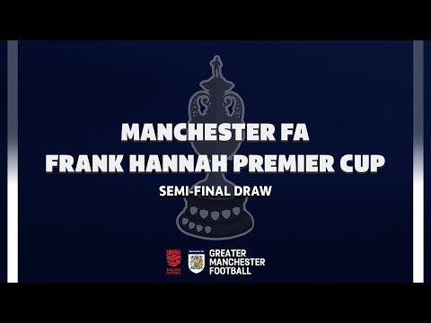 Manchester FA Frank Hannah Premier Cup - Semi-Final Draw 25/26