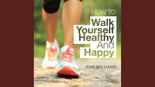 Chapter 27.2 & Chapter 28.1 - How to Walk Yourself Healthy and Happy