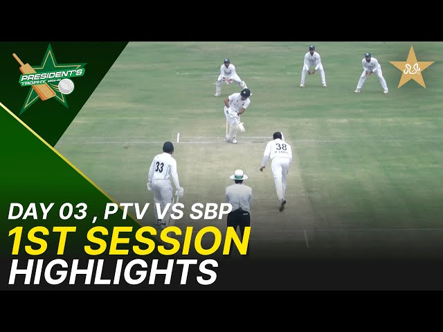 1st Session Highlights | PTV vs SBP | Day 3 | President’s Trophy | 2025-26 | PCB | M2V1S