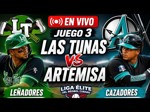 🔥 Las Tunas vs Artemisa EN VIVO ⚾ Juego #3 | Liga Élite del Béisbol Cubano