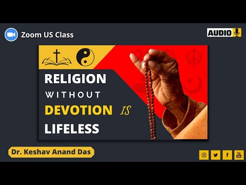 Religion Without Devotion is Lifeless, SB 5.10.23 || Zoom US Class || Dr. Keshav Anand Das