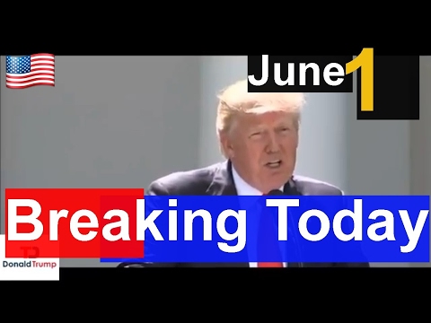 Breaking News , President Trump Latest News Today 6/1/17 , White House news , president trump speech