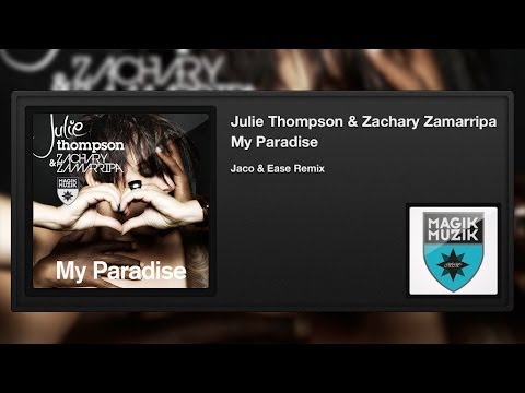Julie Thompson & Zachary Zamarripa - My Paradise (Jaco & Ease Remix)