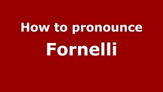 How to pronounce Fornelli