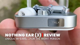 Nothing Ear 3 | Review | Unique In-Ears (For Some)