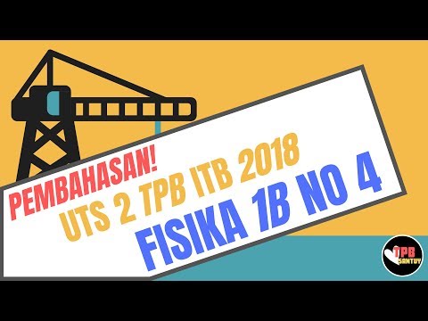 Pembahasan UTS 2 Fisika 1B TPB ITB 2018 Nomor 4