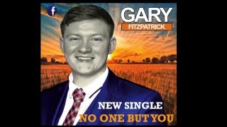 Gary Fitzpatrick No One But You