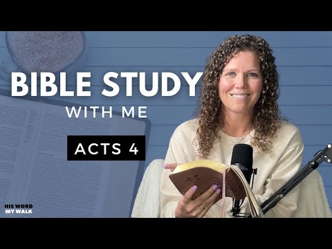 Acts 4 | How To Boldly Proclaim The Power Of Jesus Christ [Bible Study WITH Me]