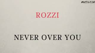 Rozzi - Never Over You
