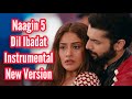 Naagin 5 | Dil Ibadat Instrumental | New Version | Veer-Bani BGM