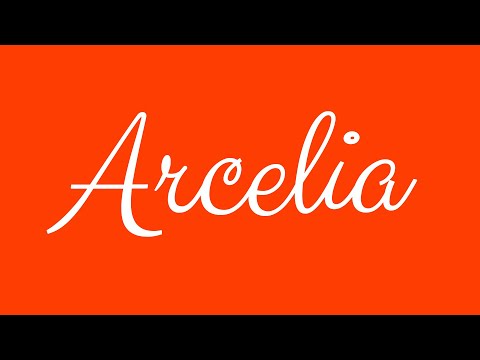 Learn how to Sign the Name Arcelia Stylishly in Cursive Writing