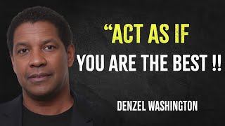 Act As If You Are the Best | Denzel Washington Motivation