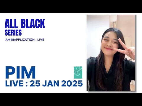 PIM#AB1 -CGM48 : ALL BLACK : LIVE 25 JAN 2025