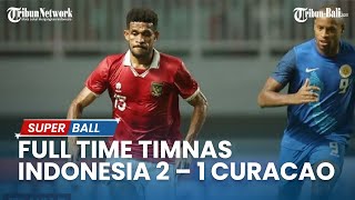 🔴 LIVE Full Time Timnas Indonesia 2 vs 1 Curacao | FIFA Match Day