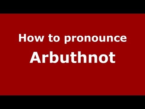How to Pronounce Arbuthnot - PronounceNames.com