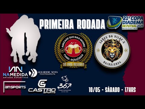 21° COPA DIADEMA DE FUTSAL 2025 (SÓ UMA RESENHA X LEÕES DA VILA) PRIMEIRA RODADA