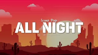 Icona Pop - All Night (Lyrics)