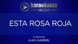 Karaokanta - Juan Gabriel - Esta rosa roja