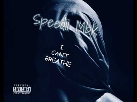 Speedii Mbk- “ I Can’t Breathe” (Official Audio)