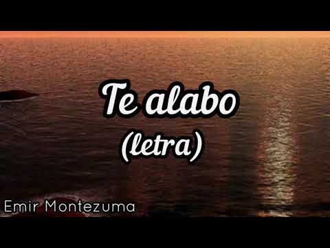 Te Alabo (Letra) - Marino
