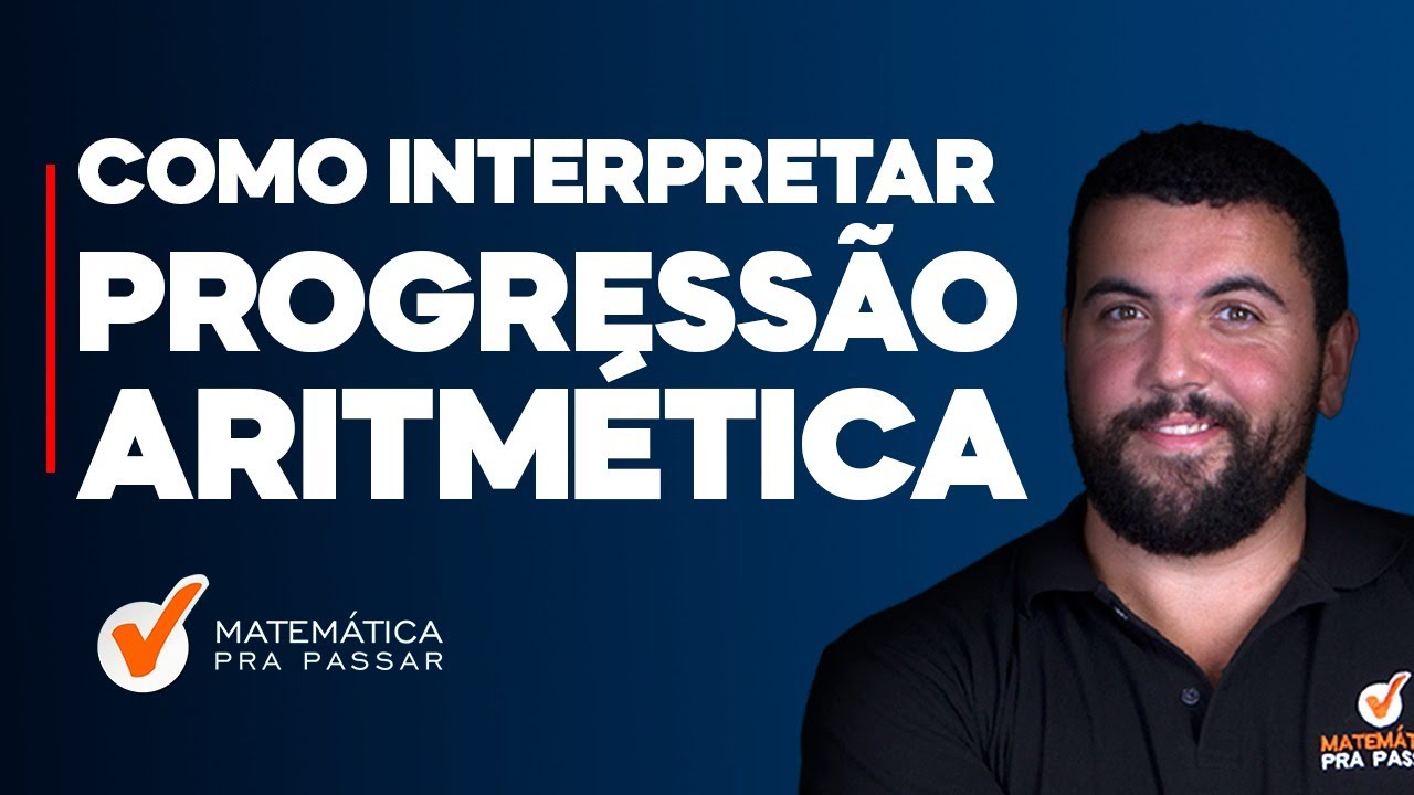 Como Interpretar Progressão Aritmética (P.A)