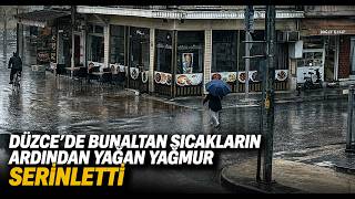 Düzce’de Bunaltan Sıcakların Ardından Yağan Yağmur Serinletti