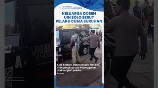 Motif Kuli Bangunan Bunuh Dosen UIN Solo Bikin Keluarga Korban Janggal: Diduga Ada Suruhan