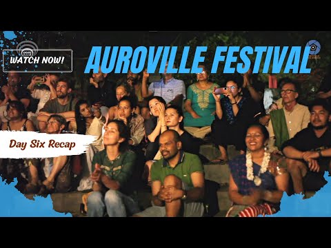 Auroville Festival recap of day six – 26th February 2023