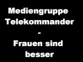 Mediengruppe Telekommander - Frauen sind ...