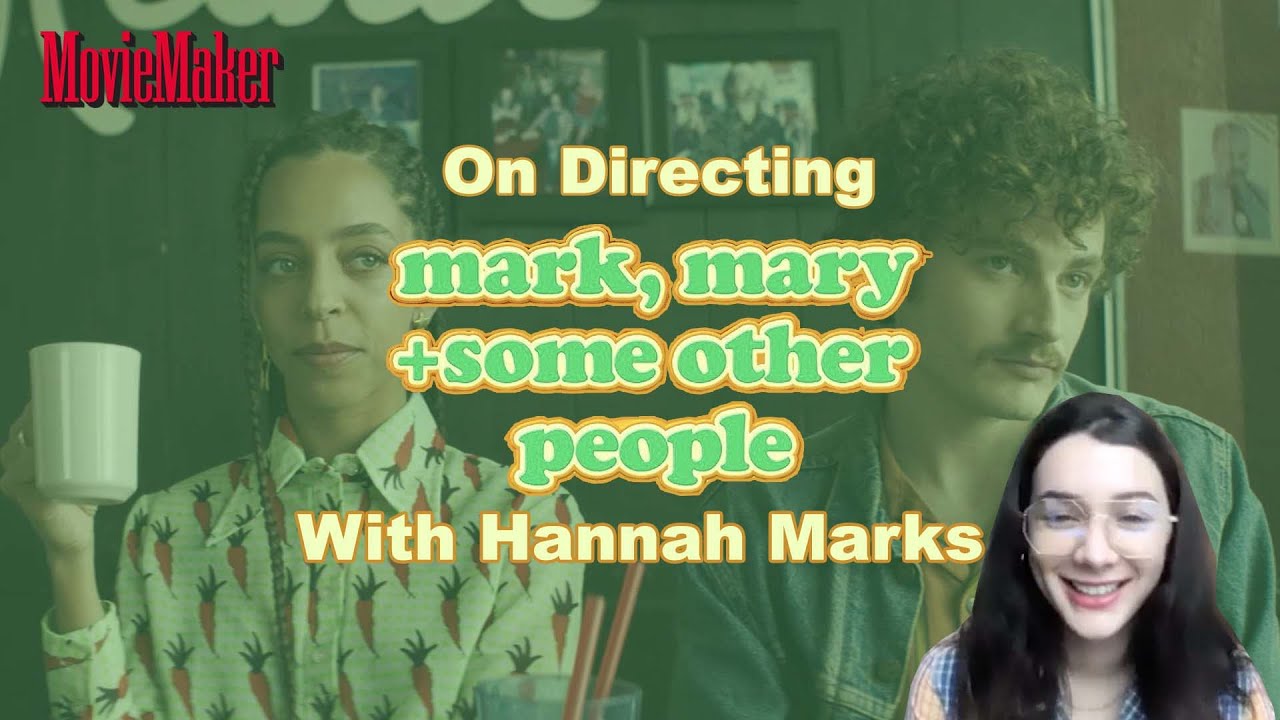 Hannah Marks on Directing "Mark, Mary & Some Other People"