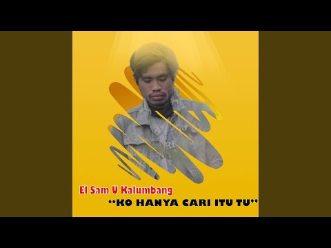 Ko Hanya Cari Itu tu