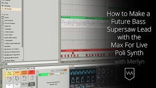 Video thumbnail for How to Make a Future Bass Supersaw Lead with the Max For Live Poli Synth by Warp Academy