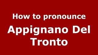 How to pronounce Appignano Del Tronto