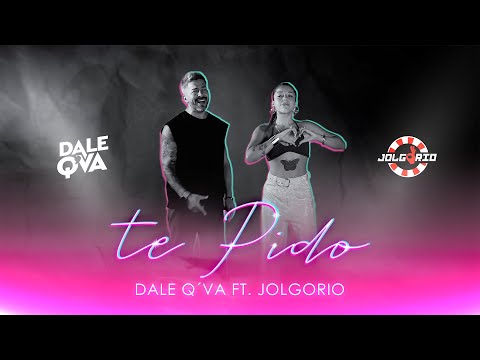 Dale Q´ Va FT Jolgorio - Te Pido (Videoclip Oficial)