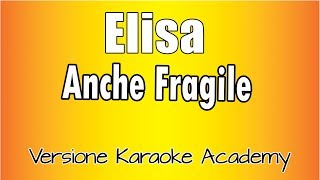 Elisa - Anche Fragile ( Versione Karaoke Academy Italia)