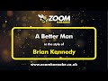 Brian Kennedy - A Better Man - Karaoke Version from Zoom Karaoke