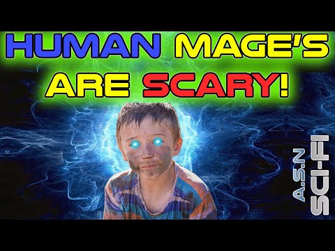 Fear not the mage who practiced ten thousand spells... | Best of HFY | 1857 | Humans Mages are Scary