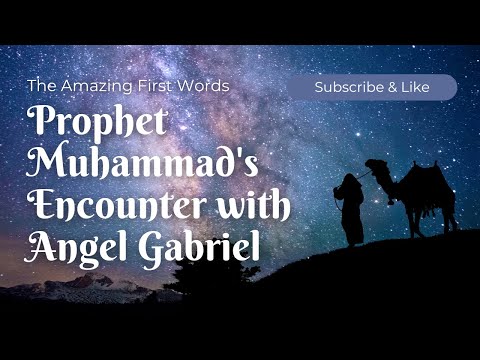 The Amazing First Words: Prophet Muhammad's Encounter with Angel Gabriel