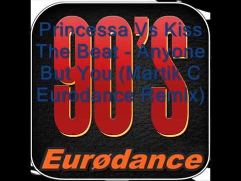 Princessa Vs Kiss The Beat - Anyone But You (Martik C Eurodance Remix)