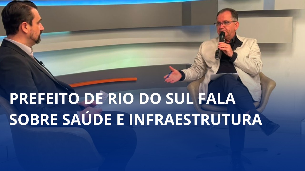 Prefeito de Rio do Sul fala sobre Saúde e Infraestrutura
