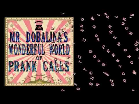 Mr. Dobalina's Wonderful World of Prank Calls Episode 23 - Tunnels Under Your House