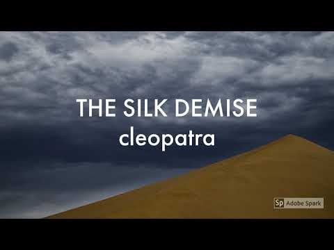 The Silk Demise - Cleopatra