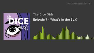 Episode 7 - What's in the Box?