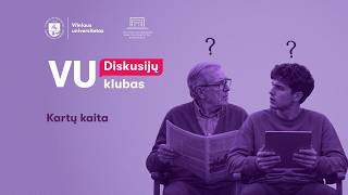 VU Diskusijų klubas: kartų kaita – kas mus skiria ir kas jungia?