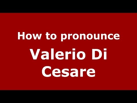 How to pronounce Valerio Di Cesare (Italian/Italy)  - PronounceNames.com