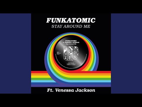 Stay Around Me (feat. Venessa Jackson) (Funkatomic Mix)