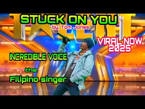 STUCK ON YOU - by Tom Jones INCREDIBLE VOICE THE FILIPINO SINGER VIRAL NOW 2025