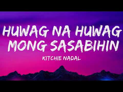 Huwag Na Huwag Mong Sasabihin Lyrics Video  - Kitchie Nadal