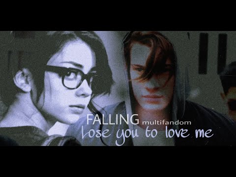 Multifandom - Falling X Lose you to love me