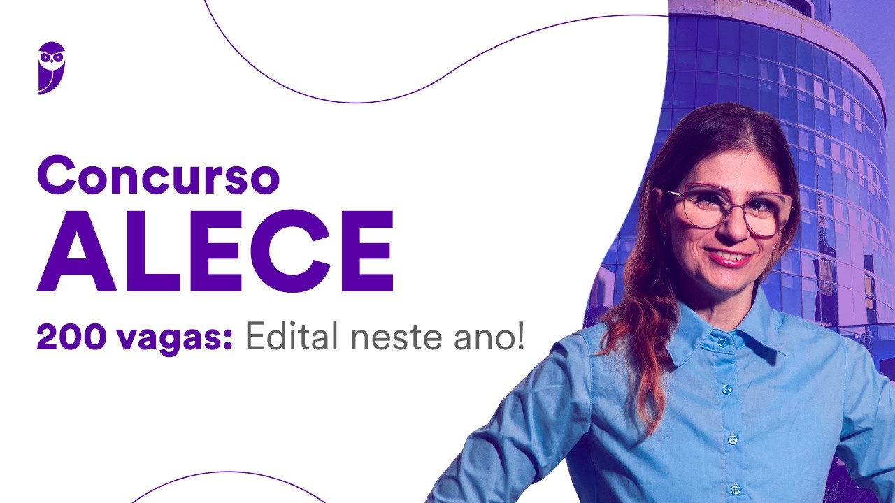 Concurso ALECE - 200 vagas: Edital neste ano!